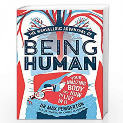 The Marvellous Adventure of Being Human: Your Amazing Body and How to Live in it by PEMBERTON MAX Book-9781526361196