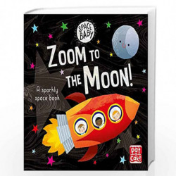 Zoom to the Moon!: A first shiny space adventure book (Space Baby) by NA Book-9781526381538