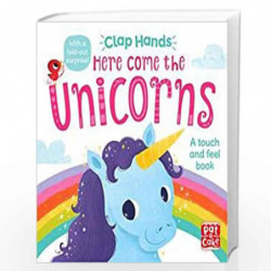 Here Come the Unicorns: A touch-and-feel board book (Clap Hands) by Pat-a-Cake Book-9781526381576