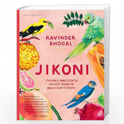 Jikoni: Proudly Inauthentic Recipes from an Immigrant Kitchen by Bhogal, Ravinder Book-9781526601445