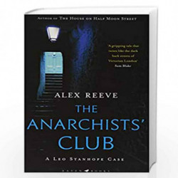 The Anarchists'' Club: A Leo Stanhope Case by Alex Reeve Book-9781526604170