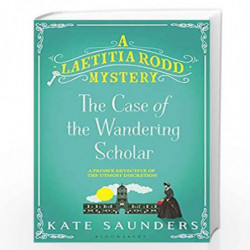 Laetitia Rodd and the Case of the Wandering Scholar (A Laetitia Rodd Mystery) by Kate Saunders Book-9781526611116