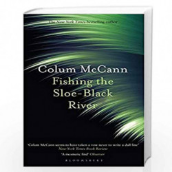 Fishing the Sloe-Black River by COLUM MCCANN Book-9781526617286