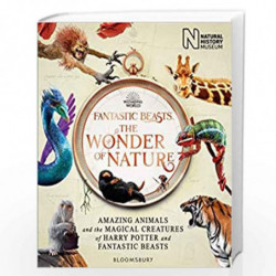 Fantastic Beasts: The Wonder of Nature: Amazing Animals and the Magical Creatures of Harry Potter and Fantastic Beasts by Natura