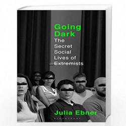 Going Dark: The Secret Social Lives of Extremists by Julia Ebner Book-9781526625892