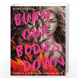 Burn Our Bodies Down by Rory Power Book-9781529022872