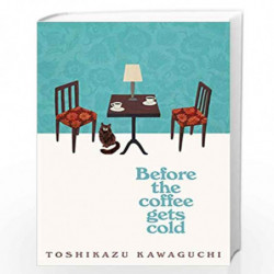 Before the Coffee Gets Cold by Toshikazu Kawaguchi Book-9781529029581