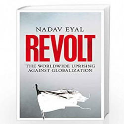 Revolt: The Worldwide Uprising Against Globalization by Nadav Eyal Book-9781529031867