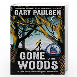 Gone to the Woods: A True Story of Growing Up in the Wild by GARY PAULSEN Book-9781529047721