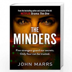 The Minders: Five strangers guard our secrets. Four can be trusted. by Marrs, John Book-9781529100655
