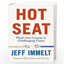 Hot Seat: Hard-won Lessons in Challenging Times by Jeff Immelt Book-9781529358735