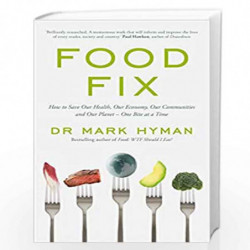 Food Fix: How to Save Our Health, Our Economy, Our Communities and Our Planet  One Bite at a Time by HYMAN MARK Book-97815293866