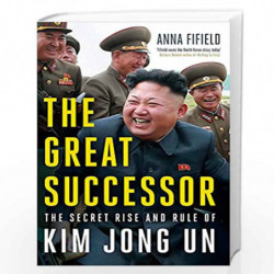 The Great Successor: The Secret Rise and Rule of Kim Jong Un by Anna Fifield Book-9781529387230
