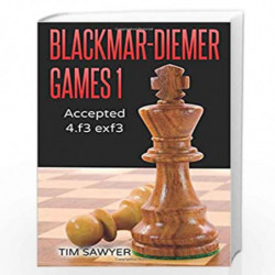 Blackmar-Diemer Games: Accepted 4.f3 Exf3: Volume 1 (Chess) by Tim Sawyer Book-9781530908691