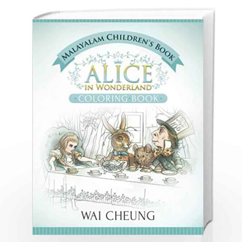 Alice in Wonderland: English and Malayalam: Alice in Wonderland (English and Malayalam Edition) by Wai Cheung Book-9781533689504