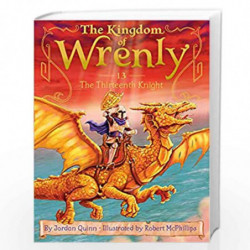 The Thirteenth Knight (Volume 13) (The Kingdom of Wrenly) by JORDAN QUINN Book-9781534412743