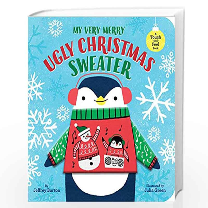 My Very Merry Ugly Christmas Sweater: A Touch-and-Feel Book by Jeffery Burton Book-9781534476783