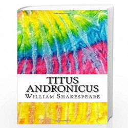 Titus Andronicus: Includes Mla Style Citations for Scholarly Secondary Sources, Peer-reviewed Journal Articles and Critical Essa