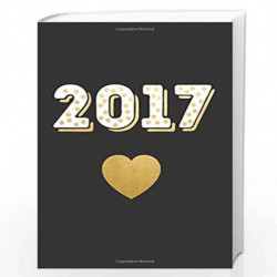 2017: Gold Heart Planner by Creative Notebooks Book-9781537082349