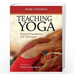 Teaching Yoga: Essential Foundations and Techniques by Mark Stephens Book-9781556438851