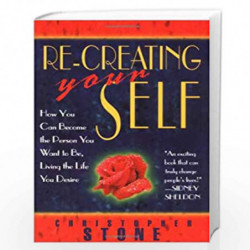 Re-creating Your Self: How You Can Become the Person You Want to be, Living the Life You Desire by Christopher Stone Book-978156