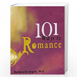 101 Ways To Romance (Hay House Lifestyles) by Barbara (Ph.D.) DeAngelis Book-9781561704941