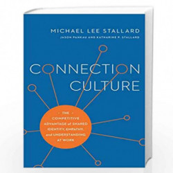 Connection Culture: The Competitive Advantage of Shared Identity, Empathy, and Understanding at Work (Association for Talent Dev