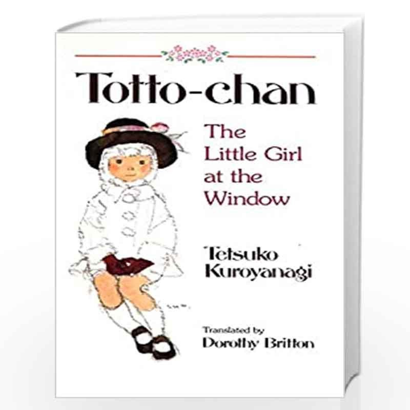 Totto-Chan: The Little Girl at the Window by NILL-Buy Online Totto-Chan:  The Little Girl at the Window Book at Best Prices in India: