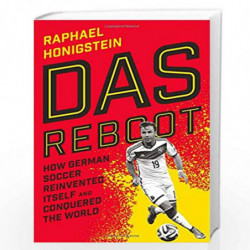 Das Reboot: How German Soccer Reinvented Itself and Conquered the World by Raphael Honigstein Book-9781568585307