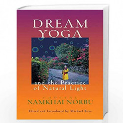 Dream Yoga and the Practice of Natural Light by Chogyal Namkhai Norbu Book-9781569570517