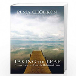 Taking the Leap: Freeing Ourselves from Old Habits and Fears by PEMA CHODRON Book-9781569570555