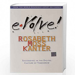 Evolve!: Succeeding in the Digital Culture of Tomorrow by KANTER Book-9781578514397