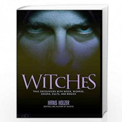 Witches: True Encounters with Wicca, Covens, and Magick by HOLZER, HANS Book-9781579124779
