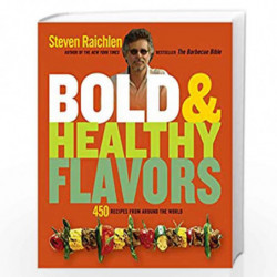 Bold & Healthy Flavors: 450 Recipes from Around the World by RAICHLEN, STEVEN Book-9781579128555