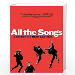 All The Songs: The Story Behind Every Beatles Release by MARGOTIN, PHILIPPE Book-9781579129521