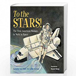 To the Stars!: The First American Woman to Walk in Space by VAN VLEET, CARMELLA Book-9781580896443