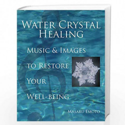 Water Crystal Healing: Music and Images to Restore Your Well-Being by Masaru Emoto Book-9781582701561