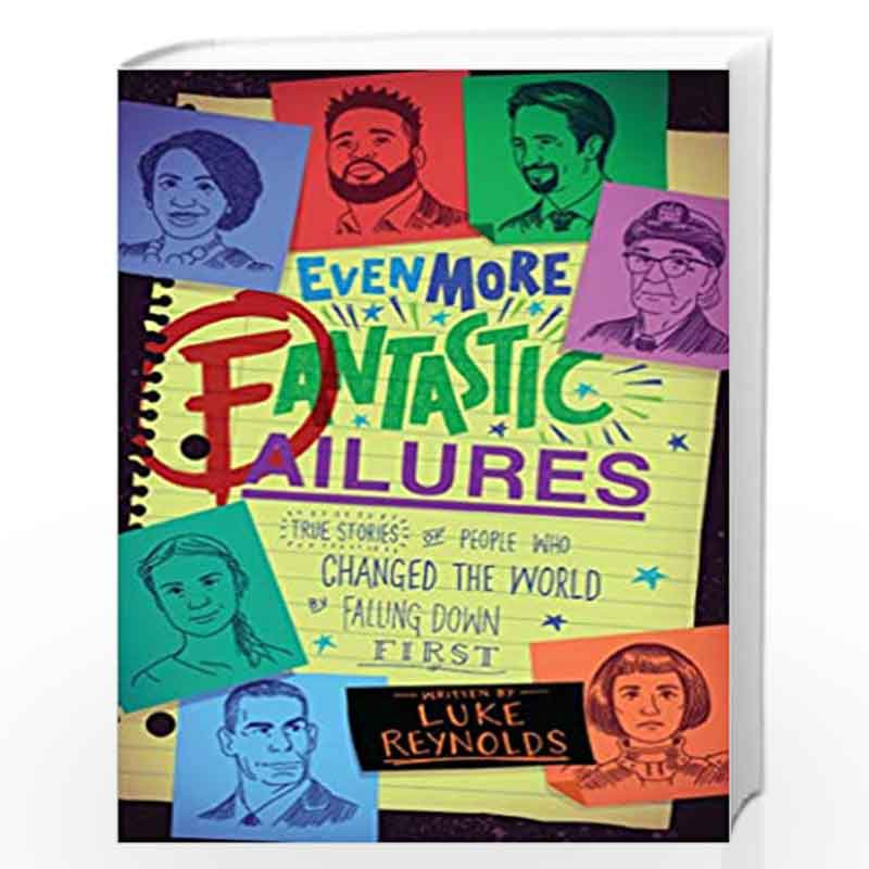 Even More Fantastic Failures: True Stories of People Who Changed the World by Falling Down First by Luke Reynolds Book-978158270