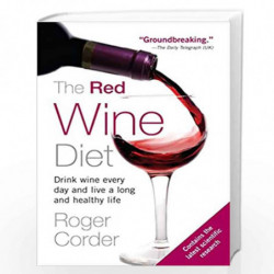 The Red Wine Diet: Drink Wine Every Day, and Live a Long and Healthy Life by Roger Corder Book-9781583332900