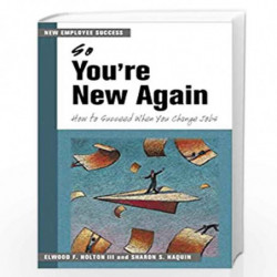 So You''re New Again: How to Succeed When You Change Jobs (New Employee Success) by Elwood F. Holton Book-9781583761694