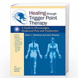 Healing through Trigger Point Therapy: A Guide to Fibromyalgia, Myofascial Pain and Dysfunction by STARLANYL, DEVIN J. Book-9781