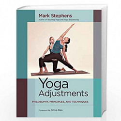 Yoga Adjustments: Philosophy, Principles, and Techniques by Mark Stephens Book-9781583947708