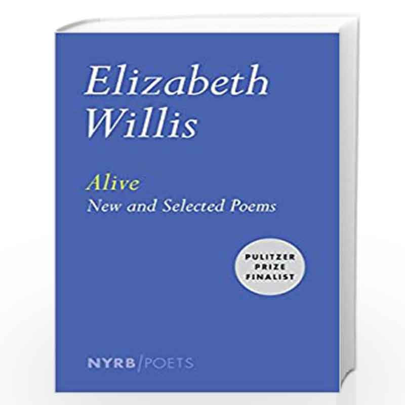 Alive: New and Selected Poems (NYRB Poets) by WILLIS, ELIZABETH Book-9781590178645