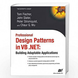 Professional Design Patterns in VB .NET: Building Adaptable Applications (Expert''s Voice) by JOHN SLATER Book-9781590592748
