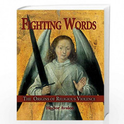 Fighting Words: The Origins Of Religious Violence by AVALOS, HECTOR Book-9781591022848