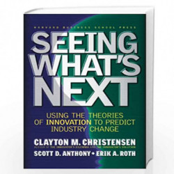Seeing What''s Next: Using the Theories of Innovation to Predict Industry Change by CHRISTENSEN CLAYTON Book-9781591391852