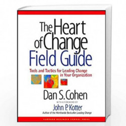 Heart of Change Field Guide: Tools and Tactics for Leading Change in Your Organization by NA Book-9781591397755