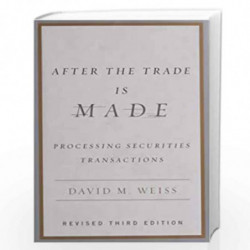 After the Trade Is Made, Revised Ed.: Processing Securities Transactions by Weiss, David Book-9781591841272