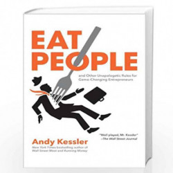 Eat People: And Other Unapologetic Rules for Game-Changing Entrepreneurs by Andy Kessler Book-9781591843771