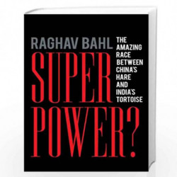 Superpower?: The Amazing Race Between China''s Hare and India''s Tortoise by RAGHAV BAHL Book-9781591843962